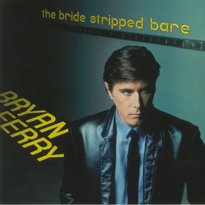 Bryan FERRY — The Bride Stripped Bare (reissue)