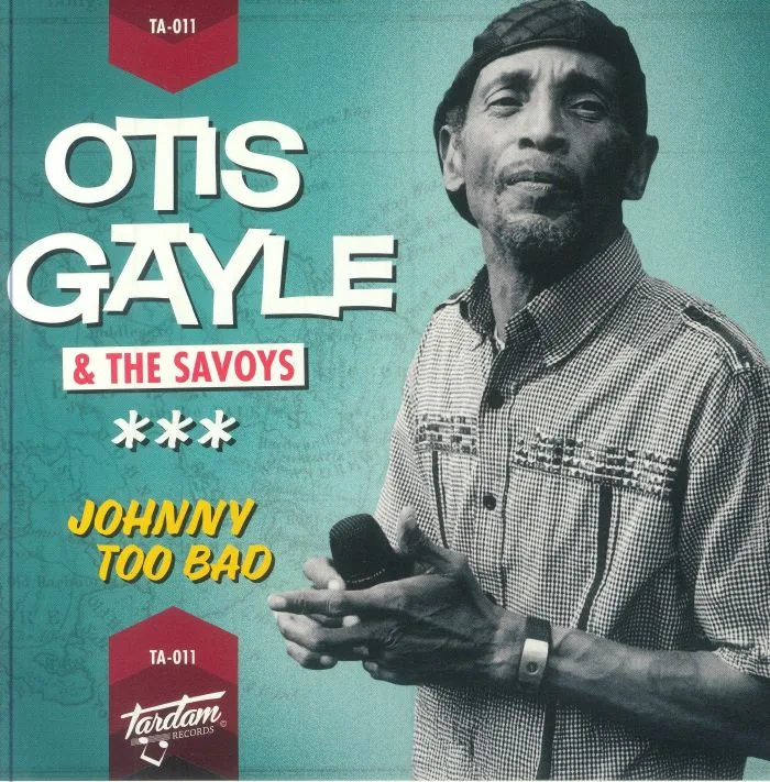 Otis GAYLE / THE SAVOYS — Johnny Too Bad