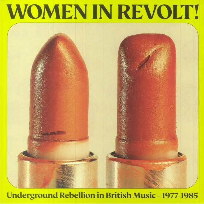 VARIOUS — Women In Revolt! Underground Rebellion In British Music 1977-1985