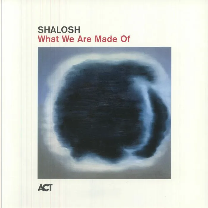 SHALOSH — What We Are Made Of