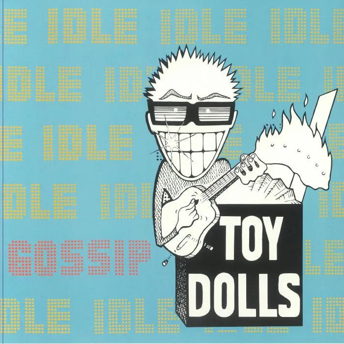 TOY DOLLS — Idle Gossip (reissue)