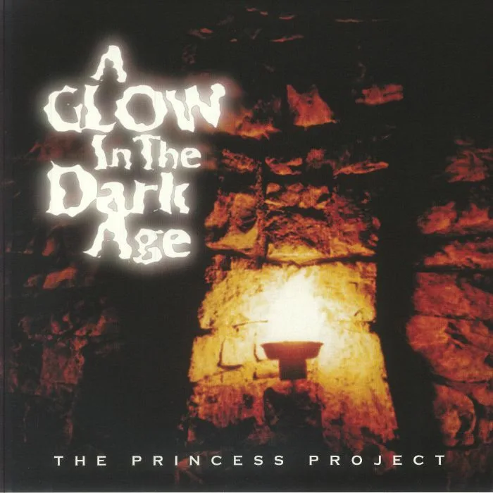 The PRINCESS PROJECT — A Glow In The Dark Age (reissue)