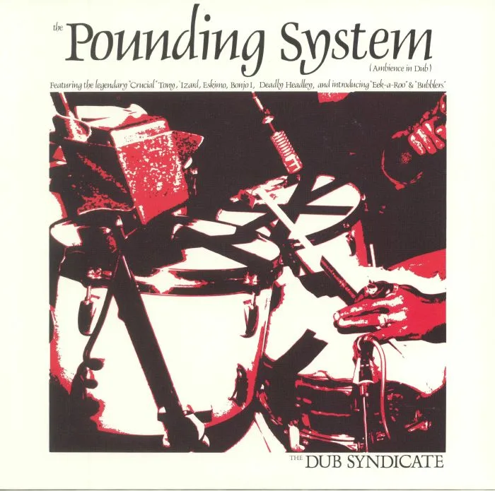 DUB SYNDICATE — The Pounding System (Ambience In Dub) (reissue)