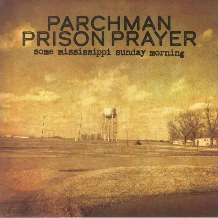 PARCHMAN PRISON PRAYER — Some Mississippi Sunday Morning