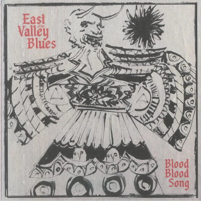 EAST OF THE VALLEY BLUES — Blood Blood Song