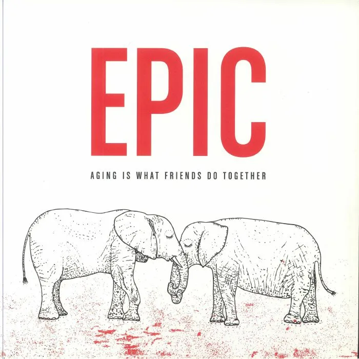EPIC — Aging Is What Friends Do Together (15th Anniversary Edition)