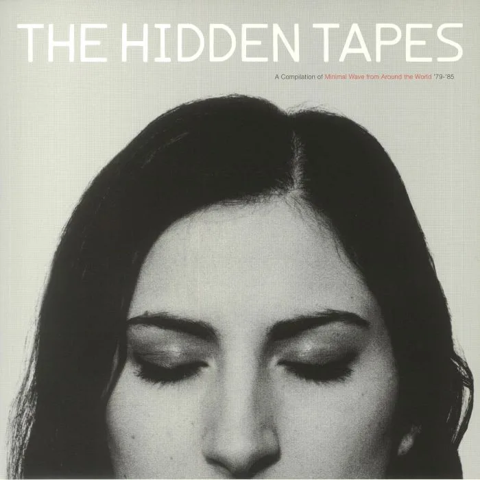 Front cover — VARIOUS — The Hidden Tapes: A Compilation Of Minimal Wave From Around The World '79-'85