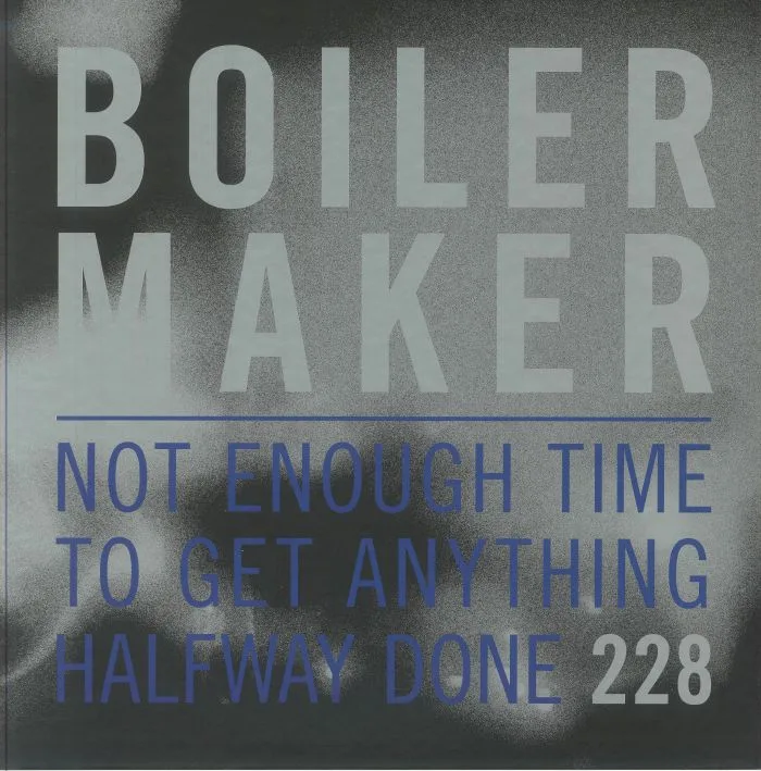 Обратная сторона обложки — BOILERMAKER — Not Enough Time To Get Anything Halfway Done