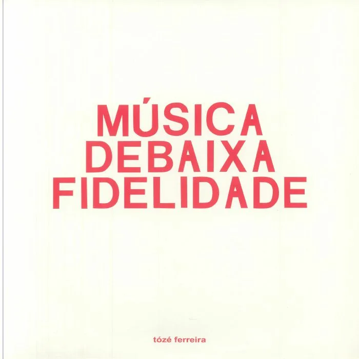 Toze FERREIRA — Musica De Baixa Fidelidade (reissue)