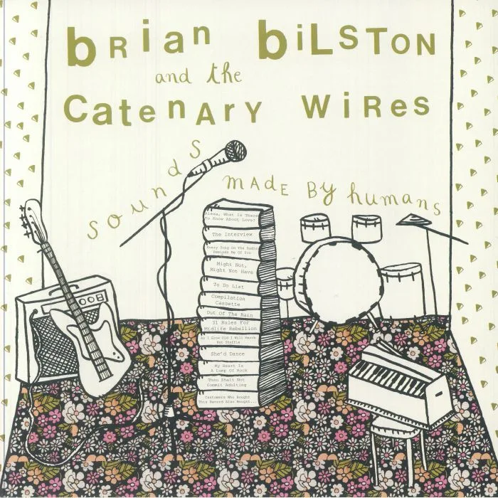 Brian BILSTON / THE CATENARY WIRES — Sounds Made By Humans