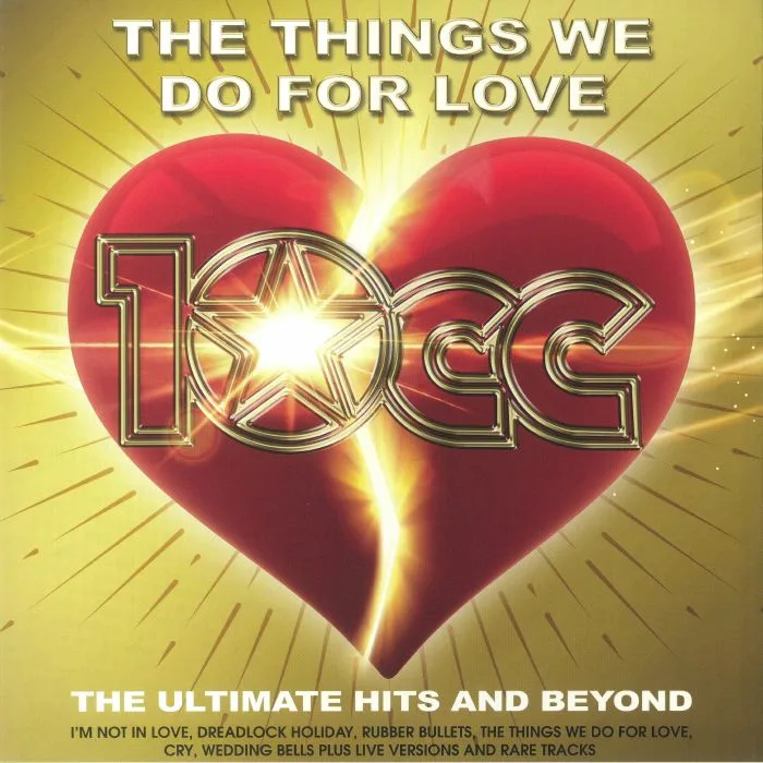 10CC — The Things We Do For Love: The Ultimate Hits & Beyond