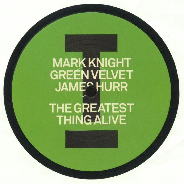 Лицевая сторона обложки — Mark KNIGHT / GREEN VELVET / JAMES HURR — The Greatest Thing Alive