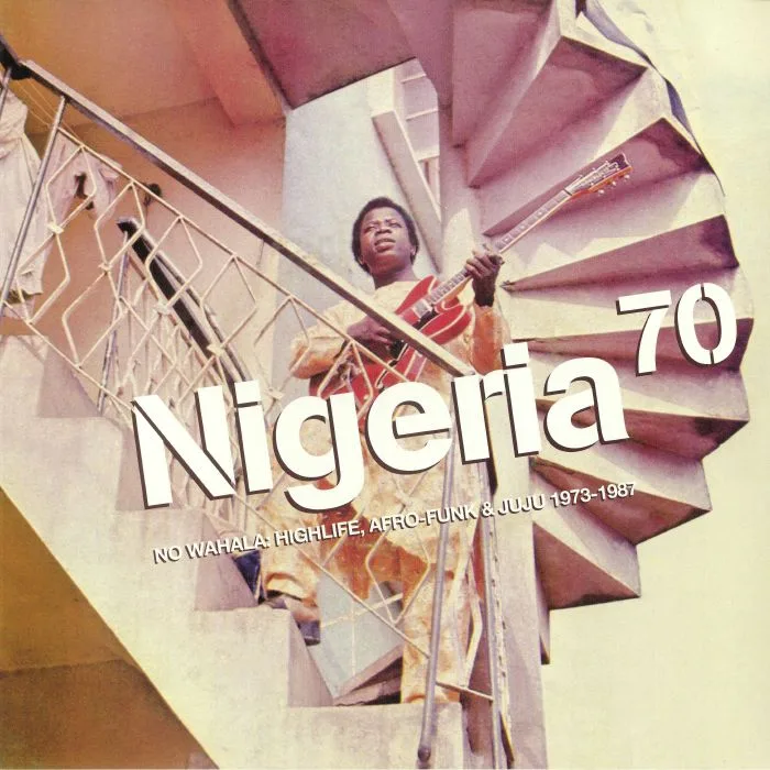 Front cover — Duncan BROOKER / VARIOUS — Nigeria 70: No Wahala Highlife Afro Funk & Juju 1973-1987