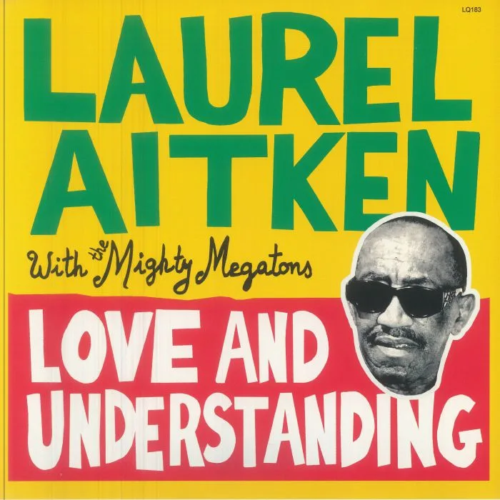 Laurel AITKEN with THE MIGHTY MEGATONS — Love & Understanding