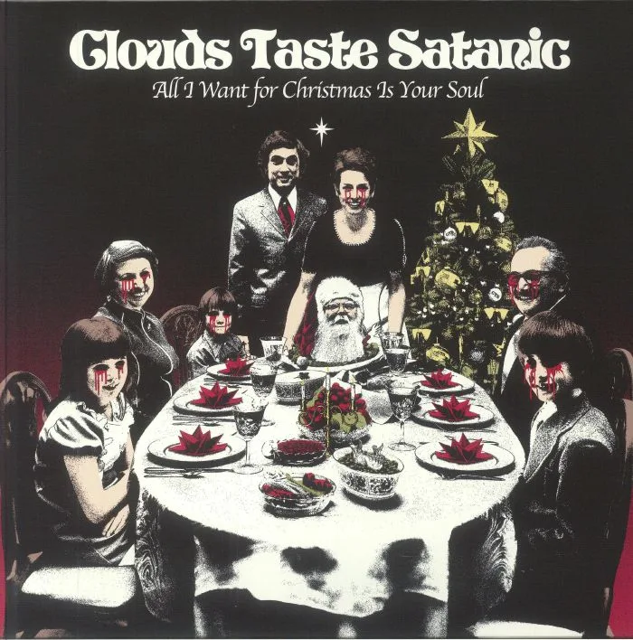 CLOUDS TASTE SATANIC — All I Want For Christmas Is Your Soul