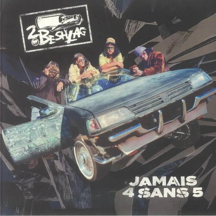 2BESHLAG — Jamais 4 Sans 5
