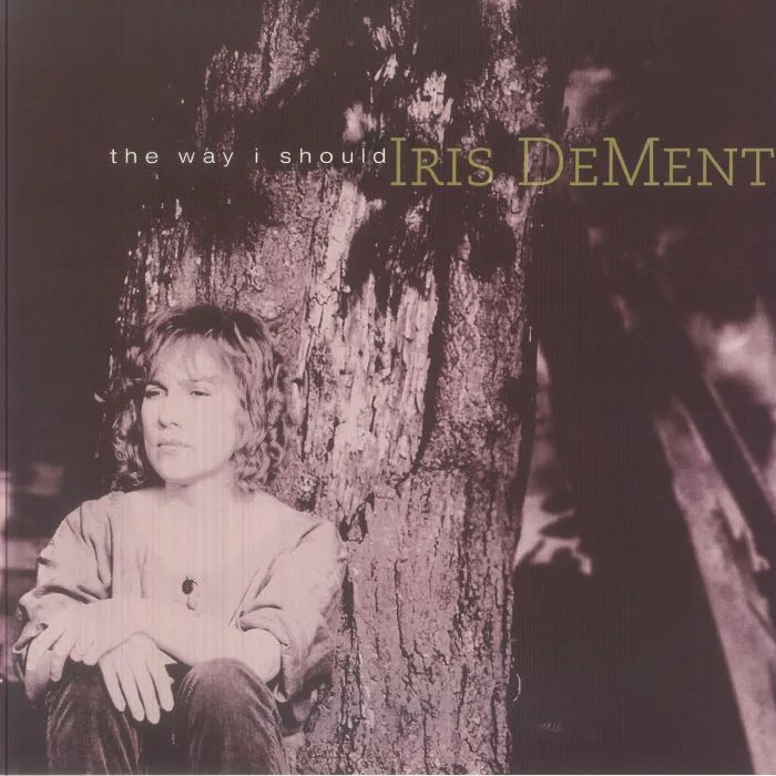 Iris DEMENT — The Way I Should (30th Anniversary Edition)