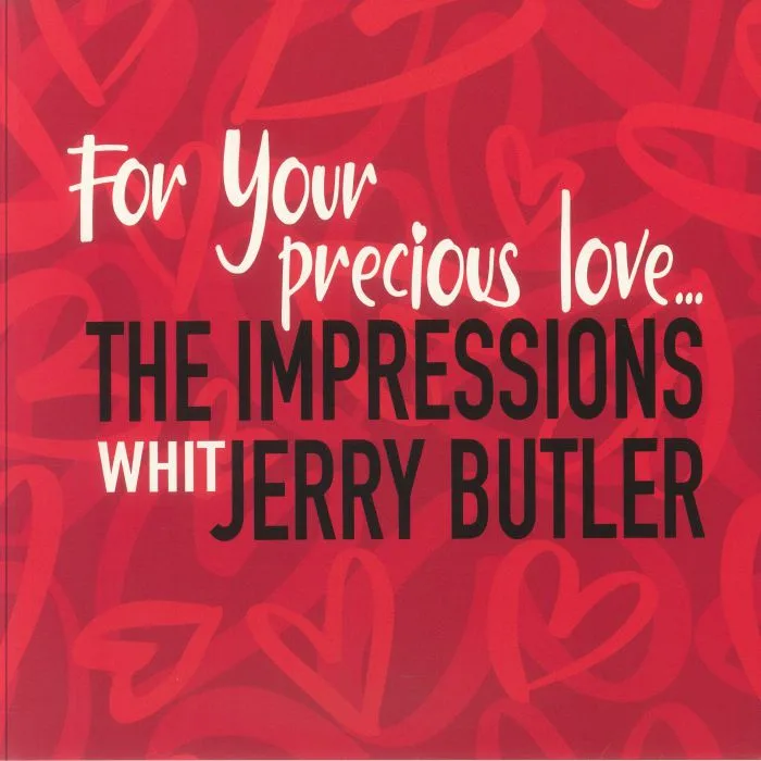 The IMPRESSONS / JERRY BUTLER — For Your Precious Love