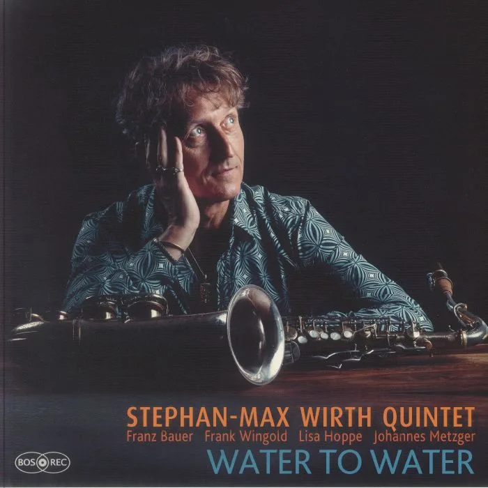 STEPHAN MAX WIRTH QUINTET — Water To Water