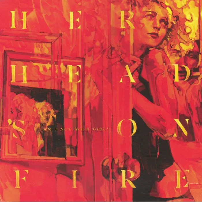 HER HEAD'S ON FIRE — Am I Not Your Girl