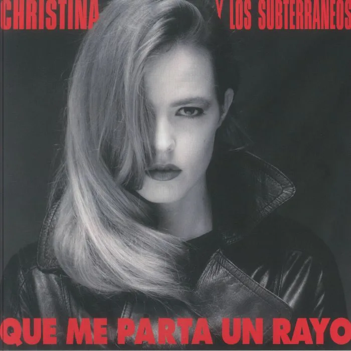 CHRISTINA Y LOS SUBTERRANEOS — Que Me Parta Un Rayo (reissue)