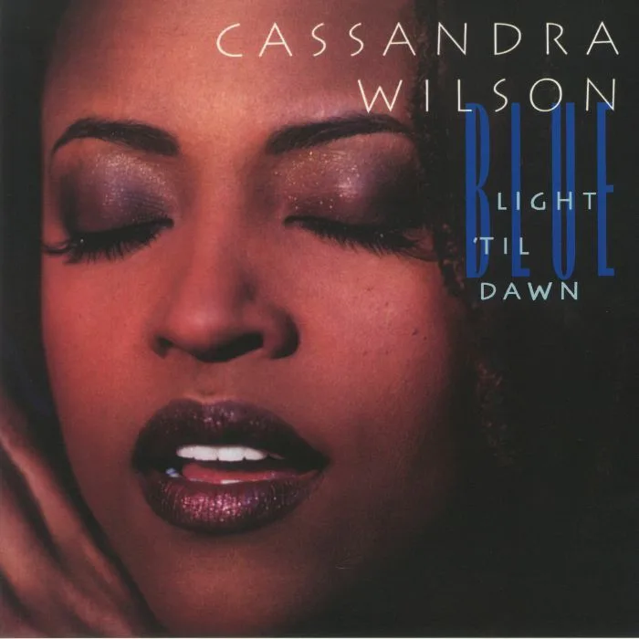 Cassandra WILSON — Blue Light 'Til Dawn