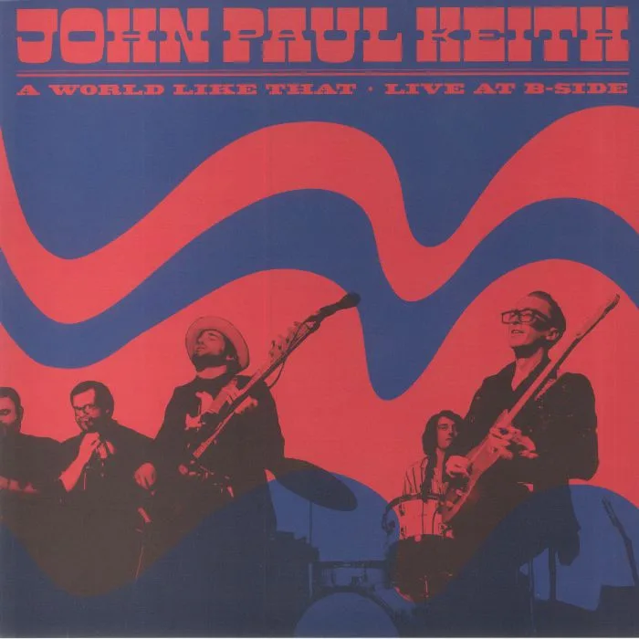 John Paul KEITH — A World Like That: Live At B Side