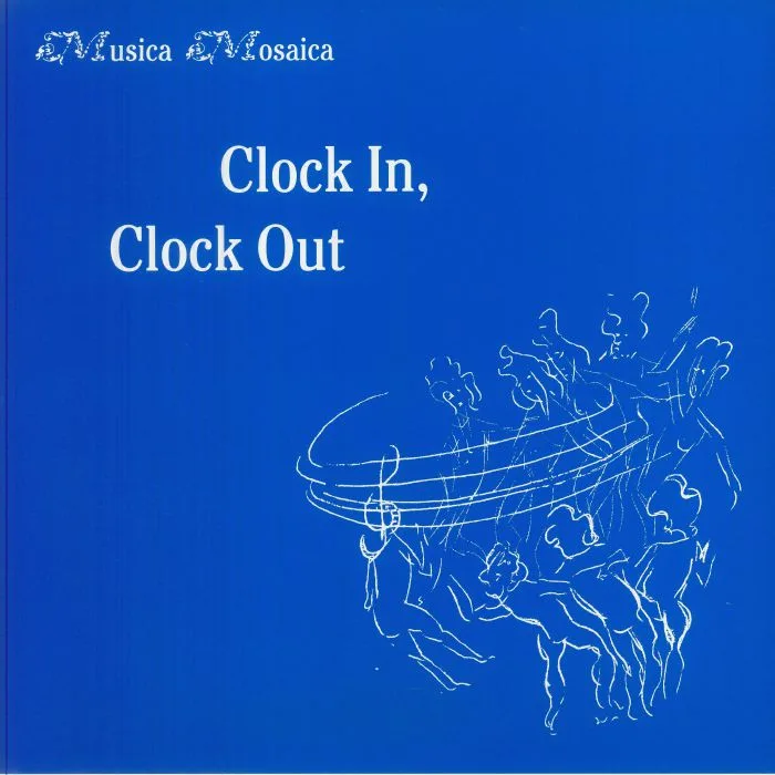MUSICA MOSAICA — Clock In Clock Out