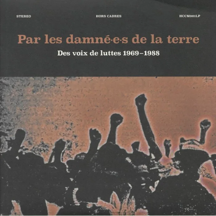 VARIOUS — Par Les Damne E S De La Terre: Des Voix De Luttes 1969-1988
