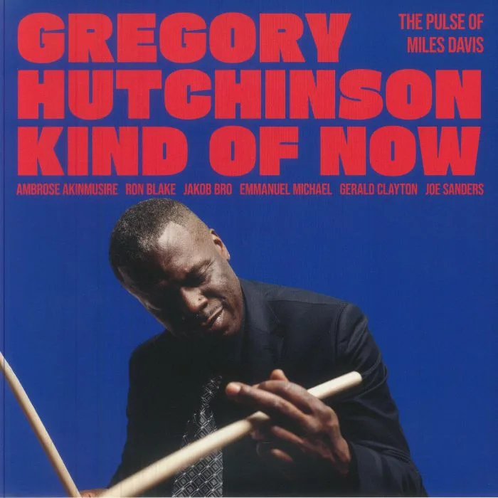 Gregory HUTCHINSON — Kind Of Now: The Pulse Of Miles Davis