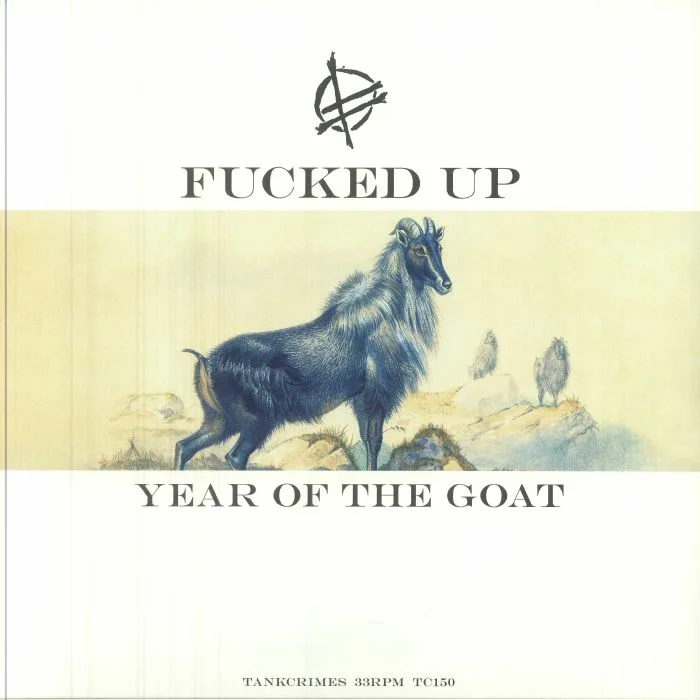 FUCKED UP — Year Of The Goat