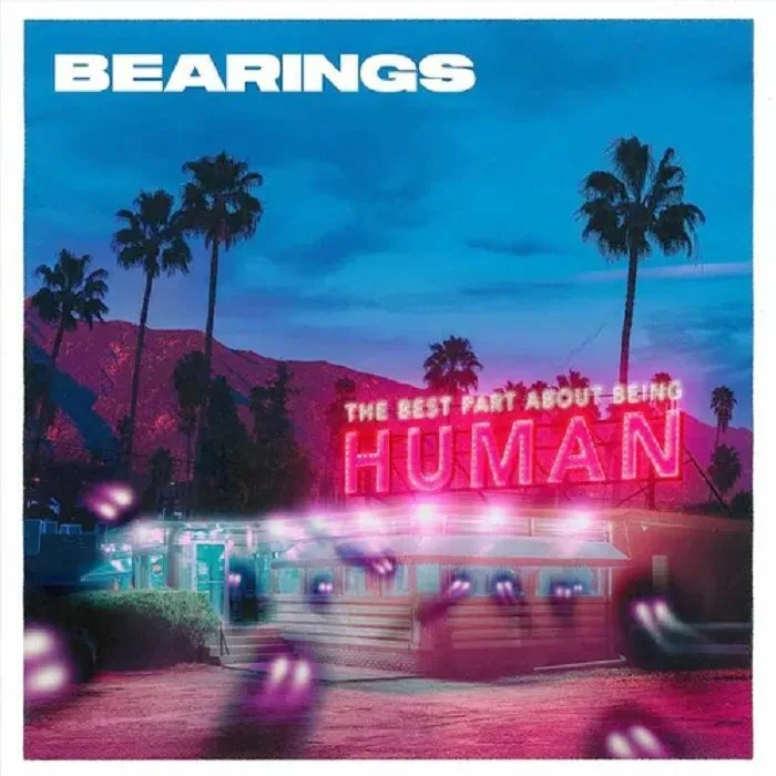 BEARINGS — The Best Part About Being Human