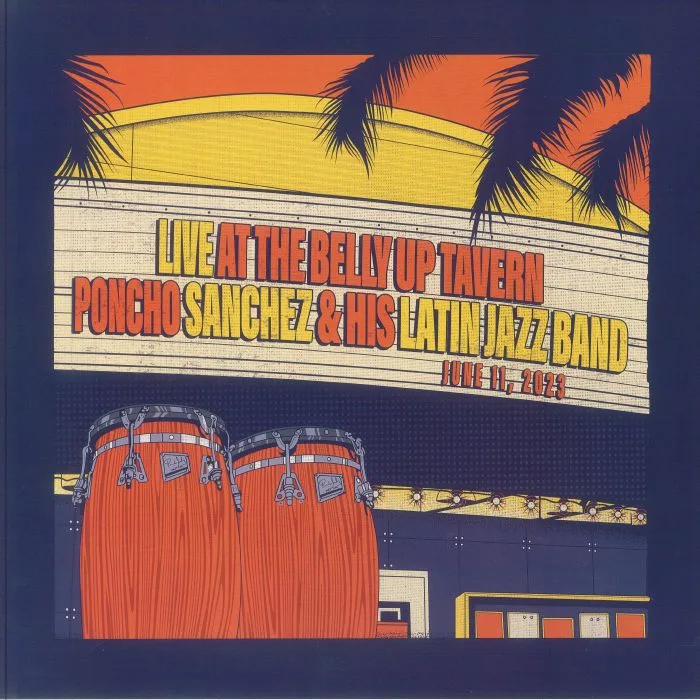 Poncho SANCHEZ & HIS LATIN JAZZ BAND — Live At The Belly Up Tavern