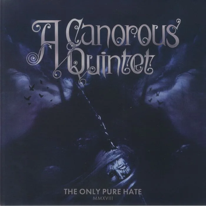 A CANOROUS QUINTET — The Only Pure Hate