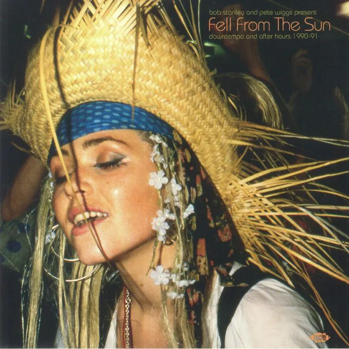 Bob STANLEY / PETE WIGGS / VARIOUS — Bob Stanley & Pete Wiggs Present Fell From The Sun: Downtempo & After Hours 1990-91