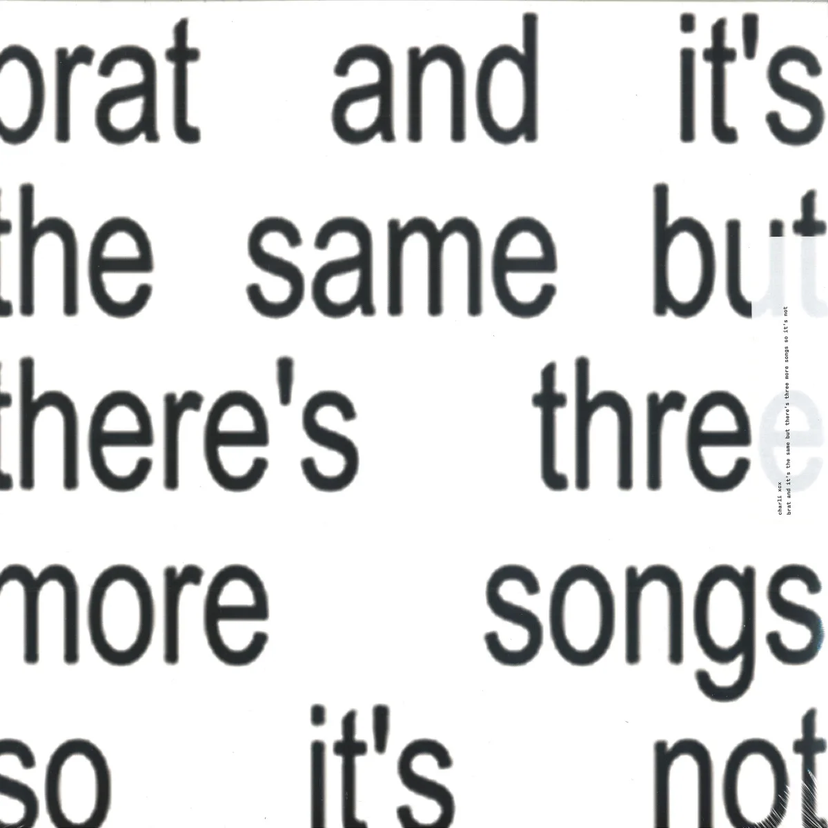 Charli Xcx — Brat and it’s the same but there’s three more songs so it’s not LP 2x12"