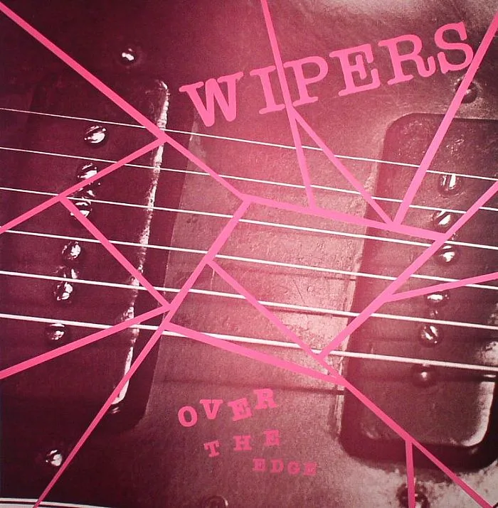 The WIPERS — Over The Edge (remastered)