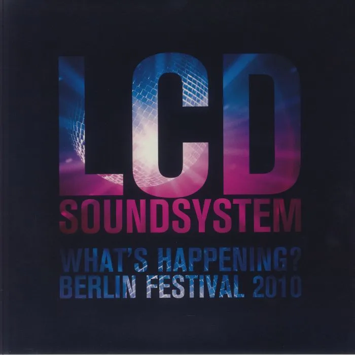 Front cover — LCD SOUNDSYSTEM — What's Happening? At The Berlin Festival 2010