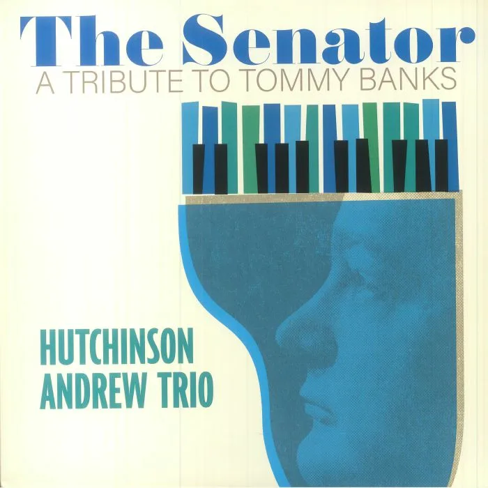 HUTCHINSON ANDREW TRIO — The Senator: A Tribute To Tommy Banks
