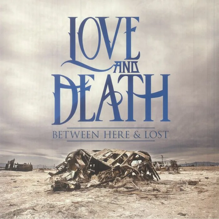 LOVE & DEATH — Between Here & Lost (10th Anniversary Edition)