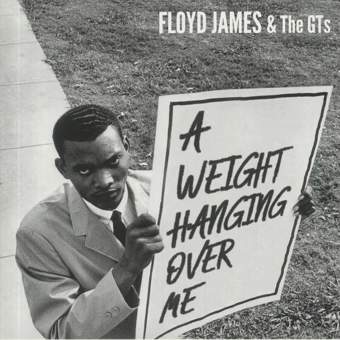 Floyd JAMES & THE GT's — A Weight (Hanging Over Me)