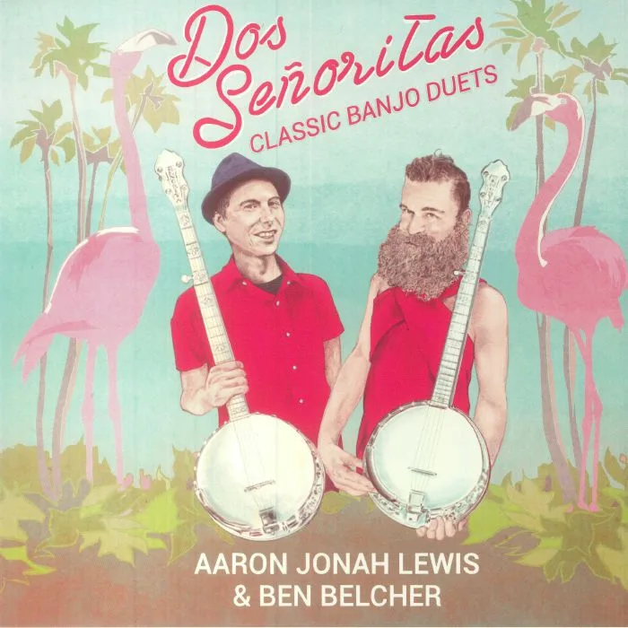 Aaron JONAH LEWIS / BEN BELCHER — Dos Senoritas: Classic Banjo Duets