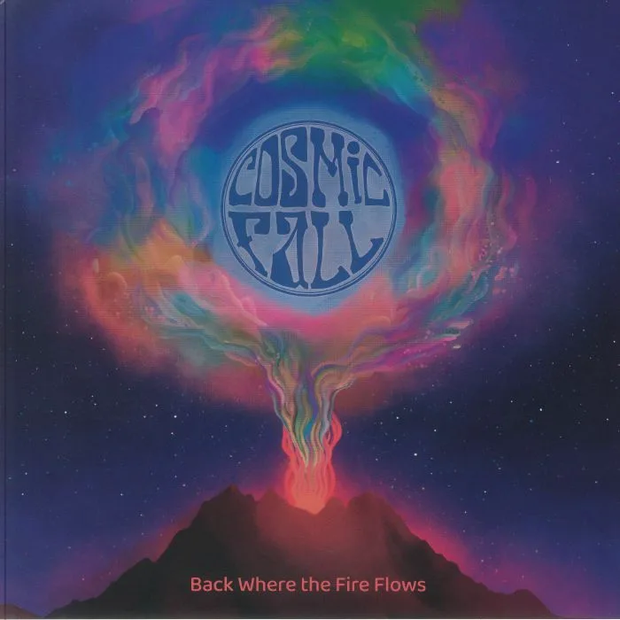 COSMIC FALL — Back Where The Fire Flows
