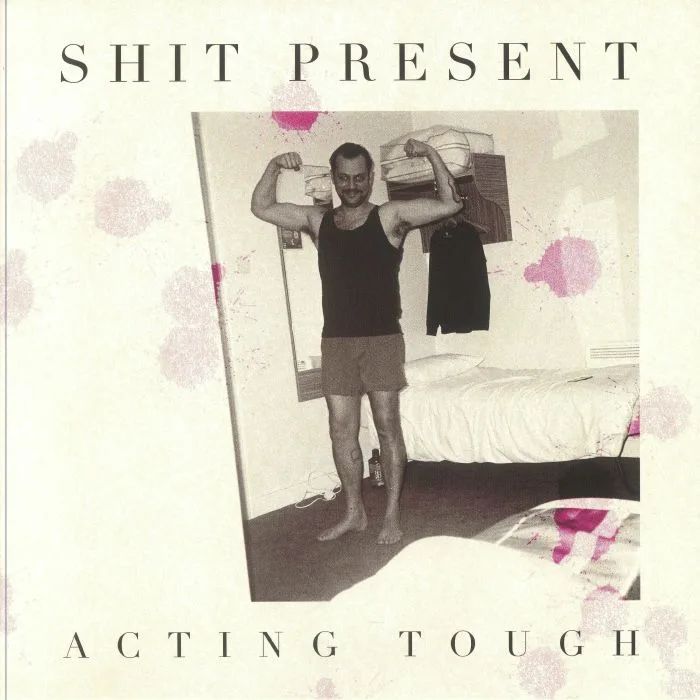 SHIT PRESENT — Acting Tough