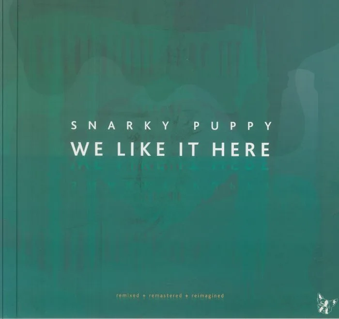 SNARKY PUPPY — We Like It Here: Remixed + Remastered + Reimagined