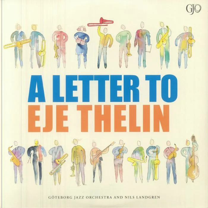 Front cover — GOTEBORG JAZZ ORCHESTRA with NILS LANDGREN — A Letter To Eje Thelin