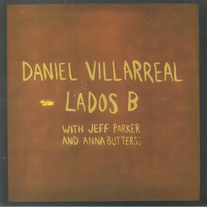 Daniel VILLARREAL / JEFF PARKER / ANNA BUTTERSS — Lados B