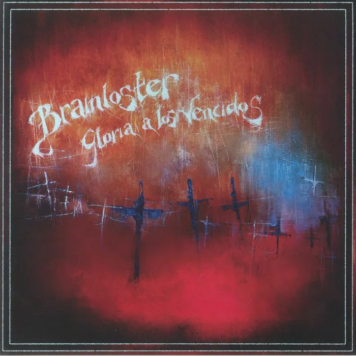 BRAINLOSTER — Gloria A Los Vencidos