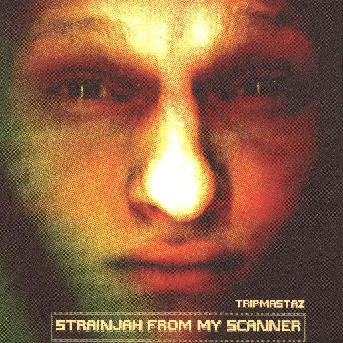 Tripmastaz — Strainjah From My Scanner