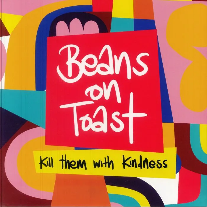 BEANS ON TOAST — Kill Them With Kindness